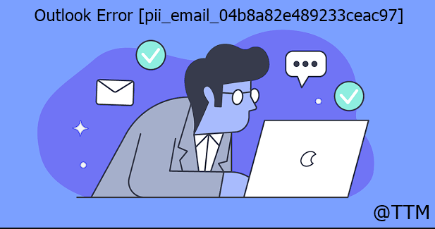 Outlook Error [pii_email_04b8a82e489233ceac97]
